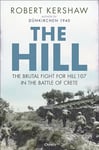 The Hill: The brutal fight for Hill 107 in the Battle of Crete (English Edition)