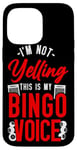 iPhone 14 Pro Max Bingo Player I'm Not Yelling This Is My Bingo Voice Case