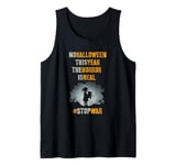 NO HALLOWEEN THIS YEAR The HORROR IS REAL End #StopWar Tank Top