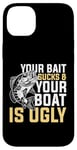 Coque pour iPhone 14 Plus Your Bait Sucks & Boat Is Ugly Fish Fisherman Pêcheur Cadeau