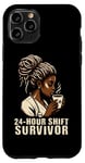 iPhone 11 Pro 24 Hour Shift Survivor Coffee Lover Funny Black Nurse Case