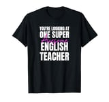 You're Looking at One Super Awesome English Teacher T-Shirt