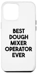 iPhone 12 Pro Max Best Dough Mixer Operator Ever Case