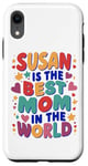 iPhone XR SUSAN IS THE BEST MOM IN THE WORLD Case