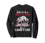 Better to be a Wolf of Odin then Lamb of God Nordic Viking Sweatshirt