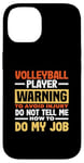 iPhone 14 Volleyball Player Warning Do Not Tell Me How To Do My Job Case