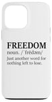 iPhone 13 Pro Max Freedoms Just Another Word for Nothing Left to Lose Freedom Case