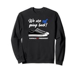 We're Not Going Back! - Vote Kamala Harris US President 2024 Sweatshirt