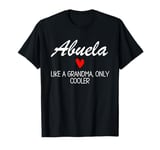 Abuela Cooking Like A Grandma Only Cooler Funny T-Shirt