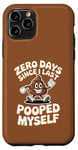 Coque pour iPhone 11 Pro Zero Days Since I Last Pooped Myself Blague et jeu de mots drôles