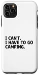 Coque pour iPhone 11 Pro Max I Can't I Have To Go Camping Scout Camper