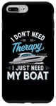 Coque pour iPhone 7 Plus/8 Plus I Don't Need Therapy Boat Cruise Yacht