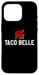 Coque pour iPhone 16 Pro Taco Belle Princess If I Were a Princess I'd Be a Taco Belle