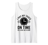 I Pay My Taxes On Time So Leave Me Alone CPA Accountant Tank Top