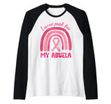 I Wear Pink For My Abuela Pink Rainbow Breast Cancer Grandma Raglan Baseball Tee