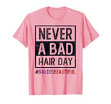 Breast Cancer Survivor NEVER A BAD HAIR DAY Bald Beautiful T-Shirt