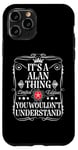 Coque pour iPhone 11 Pro Le nom d'Alan, c'est un truc d'Alan que tu ne comprendrais pas