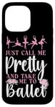 iPhone 14 Pro Max Ballet Dancer Dance Girl Ballerina Just Call Me Pretty And Case