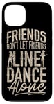 iPhone 13 Line Dancing Dance Teacher Friends Don't Let Friends Line Case