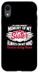 iPhone XR In loving memory memory of my sister always on my mind Case