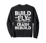 Build Fly Crash Rebuild Remote Control Airplane RC Plane Sweatshirt