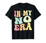 In My No Era Bad Kid Groovy Funny Toddler Kid Life T-Shirt