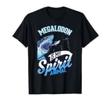 Megalodon is my Spirit Animal Megalodon T-Shirt