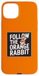 iPhone 15 Plus Follow the Orange Rabbit - Bitcoin Cryptocurrency Crypto Case