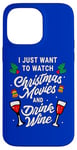 iPhone 14 Pro Max I Just Want To Watch Christmas Movies And Drink Wine Case