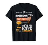 Funny if Robinson can't fix it no one can handyman carpenter T-Shirt