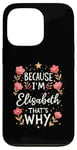 iPhone 13 Pro Women Because I'm Elisabeth That's Why Woman Name Case