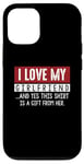 Coque pour iPhone 12/12 Pro I Love My Girlfriend And Yes This Shirt Is A-Gift From Her