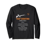 Funny Trap Shooters Trap Shooting Definition Long Sleeve T-Shirt