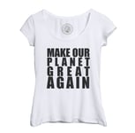 T-Shirt Femme Col Echancré Emmanuel Macron Make Our Planet Great Again Citations Célèbres Politicien