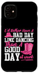 iPhone 11 Line Dancing Dance Teacher I'd Rather Have A Bad Day Line Case