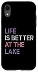 iPhone XR Life Is Better at the lake Fynny Fishing Lake lover Case