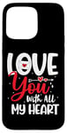 Coque pour iPhone 15 Pro Max Love you with all my heart