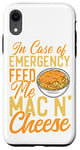 iPhone XR Mac And Cheese In Case Of Emergency Feed Me Mac & Cheese Case