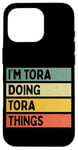 iPhone 16 Pro I'm Tora Doing Tora Things Funny Personalized Quote Case