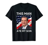 This Man Ate My Son T-Shirt