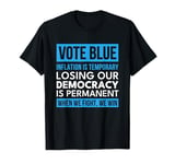 Vote Blue Democracy and Inflation When We Fight We Win T-Shirt