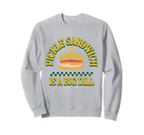 Pickle sandwich is a big dill Funny pickle sandwich Sweatshirt