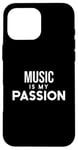 Coque pour iPhone 16 Pro Max Funny Music Lover Music Is My Passion