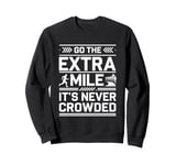 Go The Extra Mile It's Never Crowded Sweatshirt