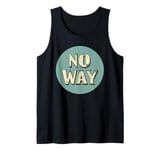 Trendy No Way Graphic for a Cool Twist Tank Top