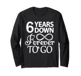 6 Years Down Forever To Go - 6th Wedding Anniversary Day Long Sleeve T-Shirt