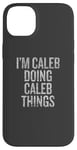 iPhone 14 Plus I'm Caleb Doing Caleb Things Funny Vintage Case