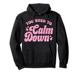 You Need To Calm Down Cool Groovy Funny Saying Pullover Hoodie