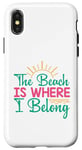 iPhone X/XS Funny Summer Beach Life The Beach is Where I Belong Case