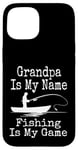 Coque pour iPhone 15 Funny Grandpa Is My Name Fishing Is My Game Fish Humour Fresh